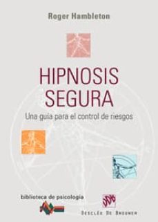 hipnosis segura: una guia para el control de riesgo-roger hambleton-9788433021069