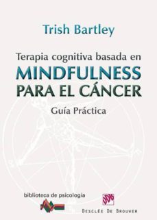 terapia cognitiva basada en mindfulness para el cancer-trish bartley-9788433026569