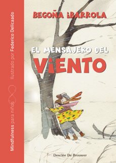 el  mensajero del viento (mindfulness para niños)-begoña ibarrola-9788433029669