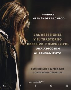 las obsesiones y el trastorno obsesivo-compulsivo. una adiccion al pensamiento-manuel hernandez pacheco-9788433031969