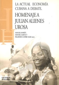 la actual economia cubana a debate: homenaje a julian alienes uro-manuel martin-manuel garcia-9788433827869