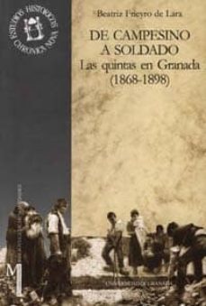de campesino a soldado: las quintas en granada (1868-1898)-beatriz frieyro de lara-9788433829269