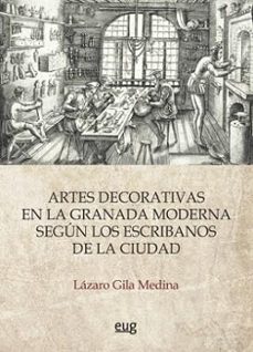 artes decorativas en la granada moderna segun los escribanos de la ciudad-9788433860569