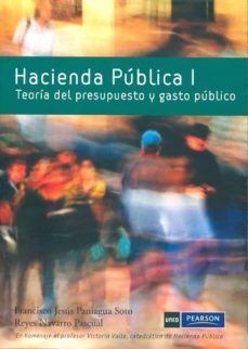 hacienda publica i. teoria del presupuesto y gasto publico-francisco jesus paniagua soto-9788436259469