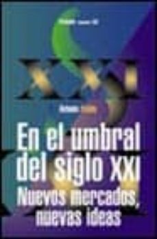 en el umbral del siglo xxi: nuevos mercados, nuevas ideas-antonio pulido san roman-9788436811469
