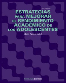 estrategias para mejorar el rendimiento academico de los adolesce ntes (2ª ed.)-marc antoni adell i cueva-9788436820669