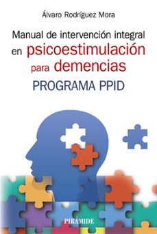 manual de intervencion integral en psicoestimulacion para demencias: programa ppid-alvaro rodriguez mora-9788436845969