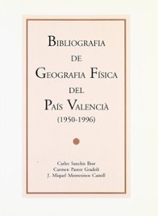 bibliografia de geografia fisica del pais valencia (1950-1996)-carles sanchis ibor-carmen pastor gradoli-j. miquel montesinos castell-9788437043869