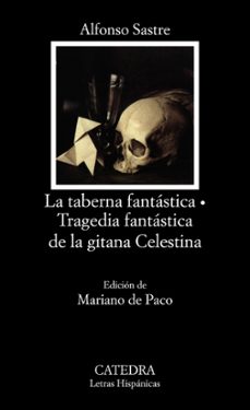 la taberna fantastica ; tragedia fantastica de la gitana celestin a-alfonso sastre-9788437609669
