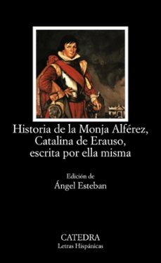 historia de la monja alferez, catalina de erauso, escrita por ell a misma-9788437619569