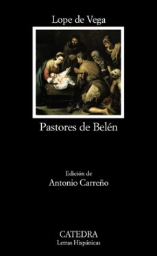 pastores de belen: prosas y versos divinos-felix lope de vega y carpio-9788437627069