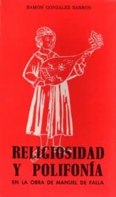 religiosidad y polifonia en la obra manuel de falla-ramon gonzalez barron-9788438100769