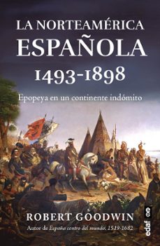 la norteamérica española (1493-1898)-robert goodwin-9788441445369