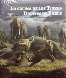 la colina de los tigres dientes de sable: los yacimientos miocenos del cerro de los batallones (torrejon de velasco,       comunidad de madrid) (12ª ed.)-9788445136669