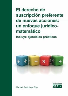 el derecho de suscripcion preferente de nuevas acciones: un enfoq ue juridico-matematico. incluye ejercicios practicos-9788445440469