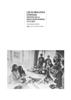 globalistas utopicos: artistas de la revolucion mundial, 1919 - 2009-jonathan harris-9788446043669