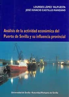 anlisis de la actividad econmica del puerto de sevilla y su influencia provincial-9788447206469