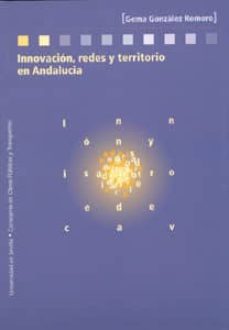 innovacion, redes y territorio en andalucia-gema gonzalez romero-9788447210169