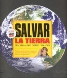 salvar la tierra: guia visual del cambio climatico-9788448826369