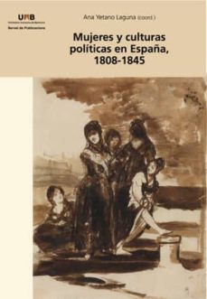 mujeres y culturas politicas en españa 1808-1845-ana yetano laguna-9788449033469