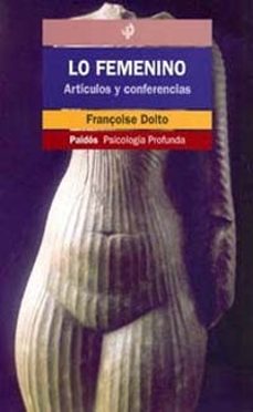 lo femenino : articulos y conferencias-françoise dolto-9788449309069