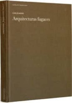 arquitecturas fugaces: estudios de arquitectura-carles muro-9788461182169