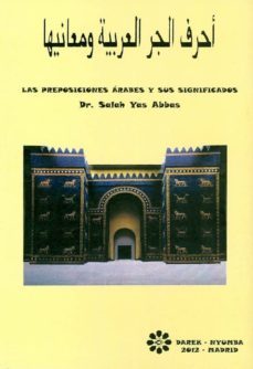 las preposiciones arabes y sus significados (en español. con ejer cicios) (2ª ed)-salah yas abbas-9788461567669