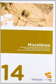 miscelánea(anatomía anatomía patológica genética fisiología farma cologia, paliativos,oncología,cirugía general,medicina intensiva)- aula mir-9788461605569