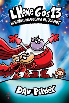 l'home gos 13: hi havia una vegada el joanot-dav pilkey-9788466159869