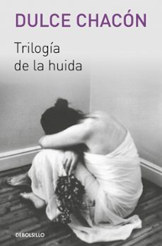 trilogia de la huida-dulce chacon-9788466329569