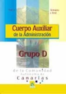 cuerpo auxiliar de la administracion grupo d de la comunidad auto noma de canarias: temario y test (vol. i)-9788466511469