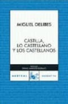 castilla, lo castellano y los castellanos-miguel delibes-9788467027969