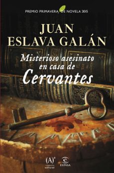 misterioso asesinato en casa de cervantes (premio primavera 2015)-juan eslava galan-9788467043969