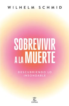 sobrevivir a la muerte-wilhelm schmid-9788467077469