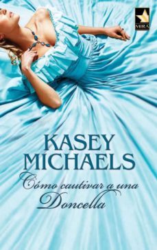 como cautivar a una doncella-kasey michaels-9788467196269