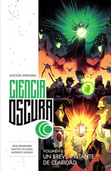ciencia oscura (ed integral 3): un breve instante de claridad-rick remender-matteo scalera-moreno dinisio-9788467959369