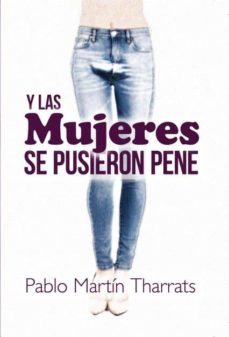 y las mujeres se pusieron pene (ebook)-pablo martin tharrats-9788468519869