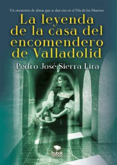 la leyenda de la casa del encomendero de valladolid (ebook)-pedro sierra lira-9788468582269