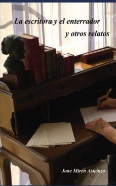 la escritora y el enterrador y otros relatos (ebook)-jone miren asteinza royo-9788468607269