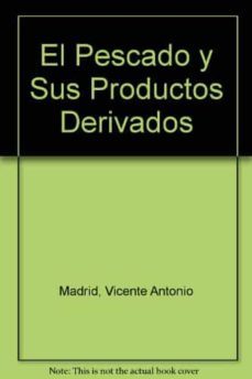 el pescado y sus productos derivados (2ª ed.)-9788471147769