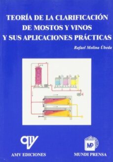 teoria de la clarificacion de mostos y vinos y sus aplicaciones p racticas-rafael molina ubeda-9788471148469