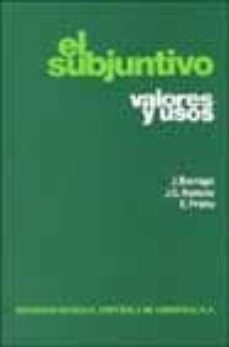 el subjuntivo: valores y usos-julio borrego nieto-j. g. asencio-9788471433169