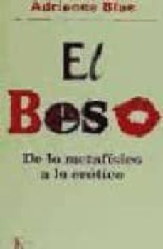 el beso: de lo metafisico a lo erotico-adrianne blue-9788472453869