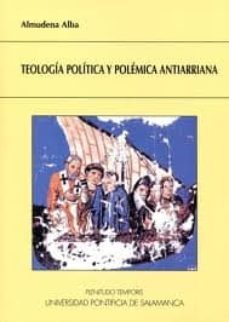 teologia politica y polemica antiarriana-almudena alba-9788472999169