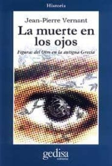la muerte en los ojos: figuras del otro en la antigua grecia-jean pierre vernant-9788474322569