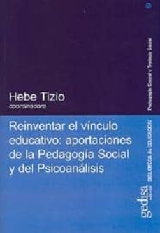 reinventar el vinculo educativo: aportaciones de la pedagogia soc ial y del psicoanalisis-9788474328769