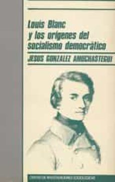 louis blanc y los origenes del socialismo democratico-jesus gonzalez amuchastegui-9788474761269