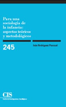 para una sociologia de la infancia: aspectos teoricos y metodolog icos-ivan rodriguez pascual-9788474764369