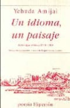 un idioma, un paisaje: antologia poetica, 1948-1989-yehuda amijai-9788475174969