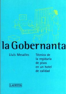 la gobernanta: tecnica de regiduria de pisos en un hotel de calid ad-9788475844169